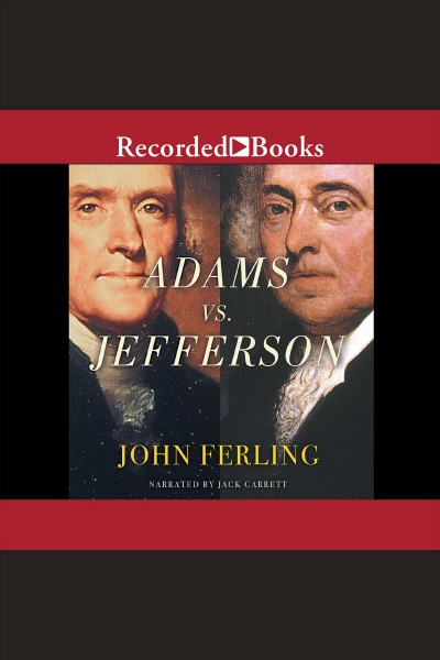 Adams vs. Jefferson [electronic resource] : the tumultuous election of 1800 / John Ferling.