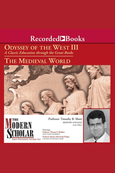 Odyssey of the West. III, The medieval world [electronic resource] : a classic education through great books / series editor: Timothy B. Shutt.