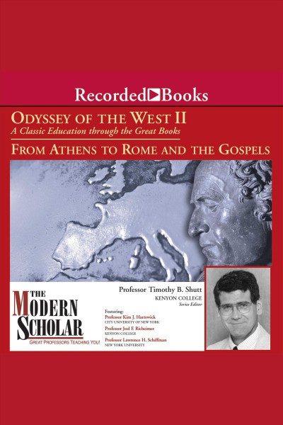 Odyssey of the West. II, from Athens to Rome and the Gospels [electronic resource] : a classic education through great books / series editor: Timothy B. Shutt.