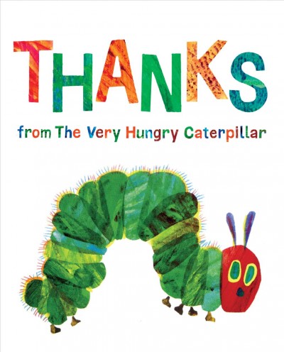 Thanks from the very hungry caterpillar / Eric Carle.