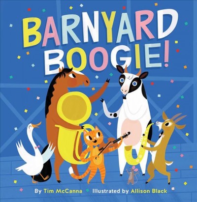Barnyard boogie! / by Tim Mccanna ; illustrated by Allison Black.