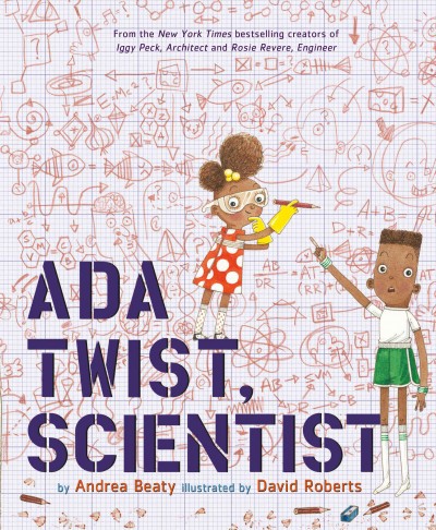Ada twist, scientist [electronic resource]. Andrea Beaty.