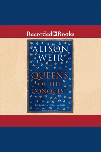 Queens of the conquest [electronic resource] / Alison Weir.