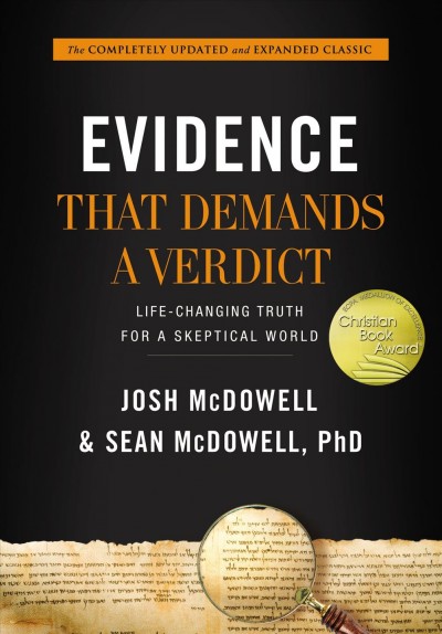Evidence that demands a verdict : life-changing truth for a skeptical world / Josh McDowell and Sean McDowell, PhD.