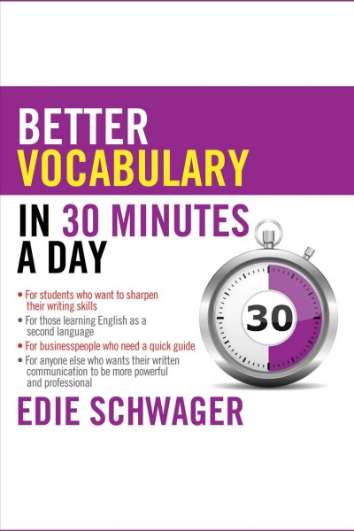 Better vocabulary in 30 minutes a day [electronic resource] / Edie Schwager.