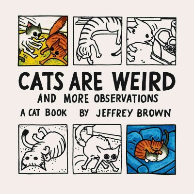 Cats are weird [electronic resource] : And More Observations. Jeffrey Brown.