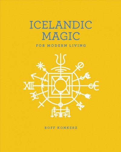 Icelandic magic for modern living [electronic resource]. Boff Konkerz.