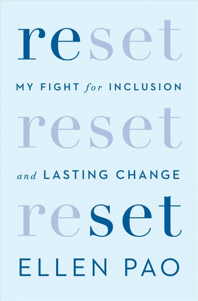 Reset [electronic resource] : My Fight for Inclusion and Lasting Change. Ellen Pao.