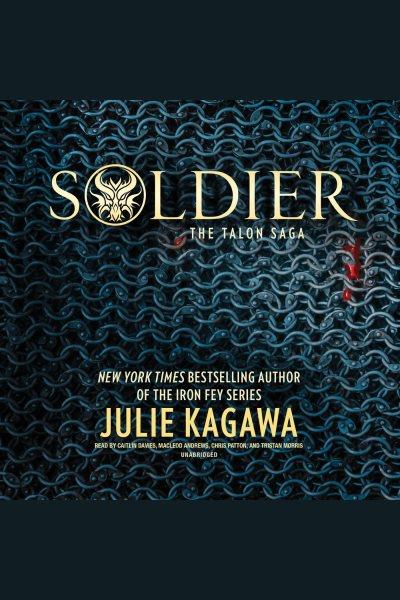 Soldier [electronic resource] : Talon Saga, Book 3. Julie Kagawa.