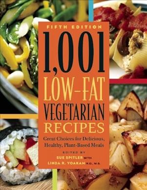1,001 low-fat vegetarian recipes / Sue Spitler with Linda R. Yoakam.