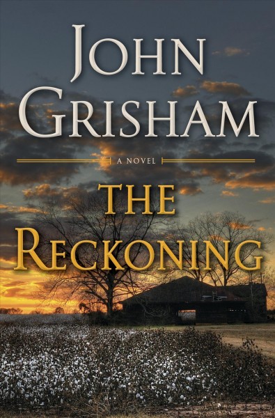 The reckoning : a novel / John Grisham.