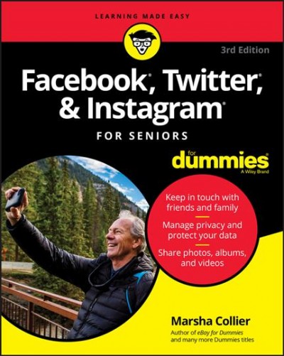 Facebook, Twitter, and Instagram for seniors for dummies / by Marsha Collier.