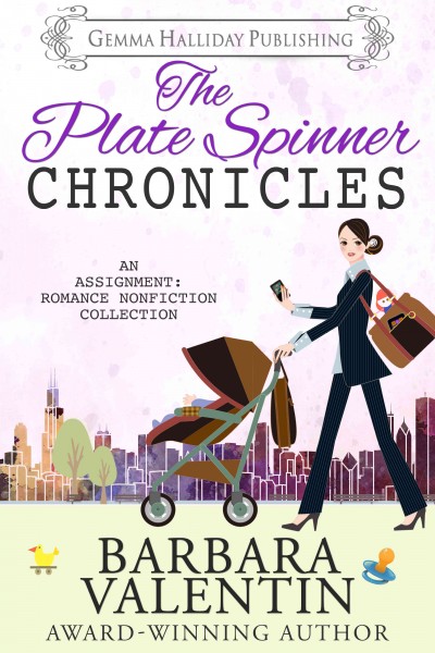 The plate spinner chronicles [electronic resource] : An Assignment: Romance Nonfiction Collection. Barbara Valentin.