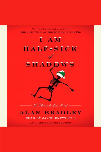 I am half-sick of shadows [electronic resource] : Flavia de Luce Mystery Series, Book 4. Alan Bradley.
