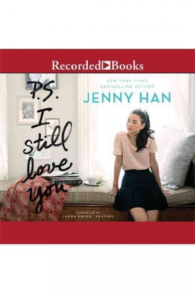 P.s. i still love you [electronic resource] : To All the Boys I've Loved Before Series, Book 2. Jenny Han.