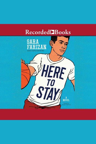 Here to stay [electronic resource] / Sara Farizan.