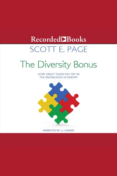 The diversity bonus [electronic resource] : how great teams pay off in the knowledge economy / Scott E. Page.