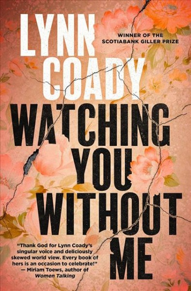 Watching you without me / Lynn Coady.