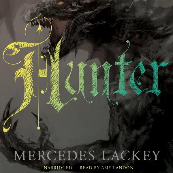Hunter [electronic resource] : Hunter Series, Book 1. Mercedes Lackey.