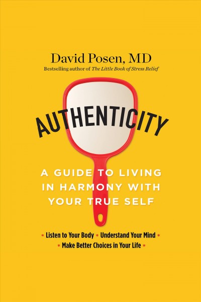 Authenticity [electronic resource] : A Guide to Living in Harmony with Your True Self.  Posen, David, MD.