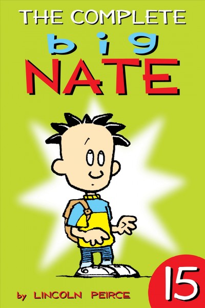 The complete big nate, volume 15 [electronic resource]. Lincoln Peirce.