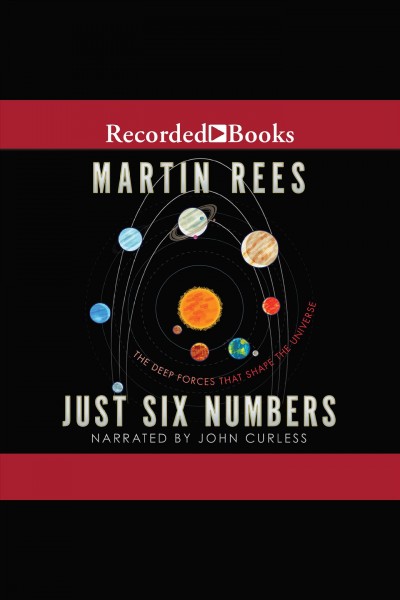 Just six numbers [electronic resource] : the deep forces that shape the universe / Martin Rees.