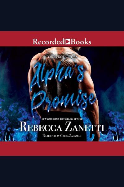 Alpha's promise [electronic resource] / Rebecca Zanetti.