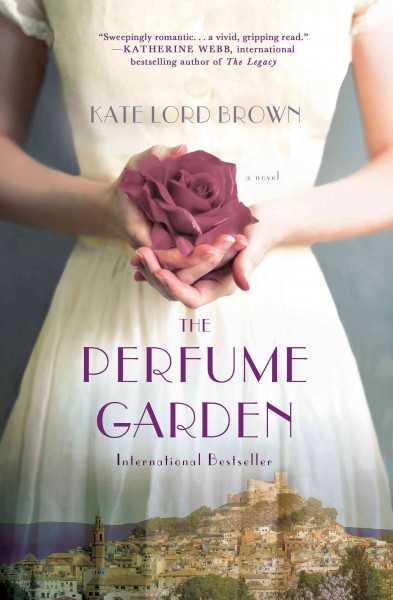The perfume garden : a novel / Kate Lord Brown.