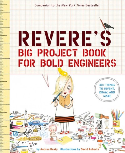 Rosie revere's big project book for bold engineers [electronic resource]. Andrea Beaty.