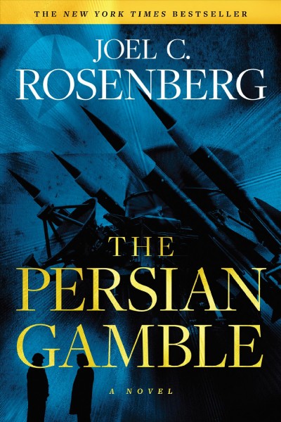 The persian gamble [electronic resource] : A marcus ryker series political and military action thriller: (book 2). Joel C Rosenberg.