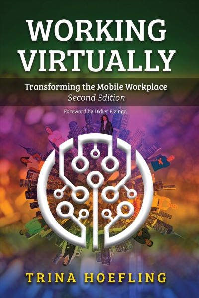 Working virtually [electronic resource] : Transforming the mobile workplace. Trina Hoefling.