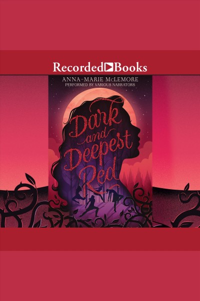 Dark and deepest red [electronic resource] / Anna-Marie McLemore.