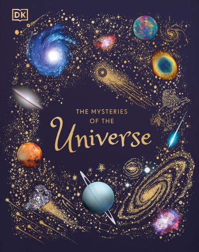The mysteries of the Universe / written by Will Gater ; illustrated by Angela Rizza and Daniel Long.