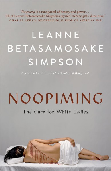 Noopiming [electronic resource] : The cure for white ladies. Leanne Betasamosake Simpson.