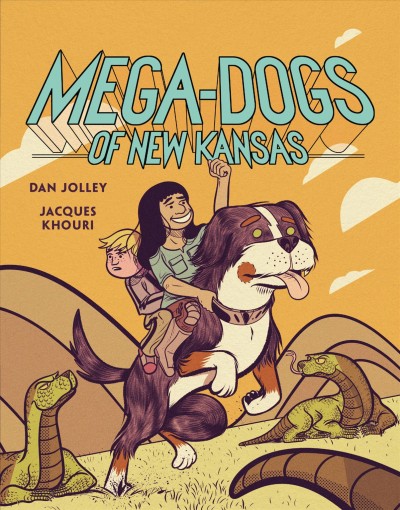 Mega-dogs of New Kansas / written by Dan Jolley ; illustrated by Jacques Khouri.