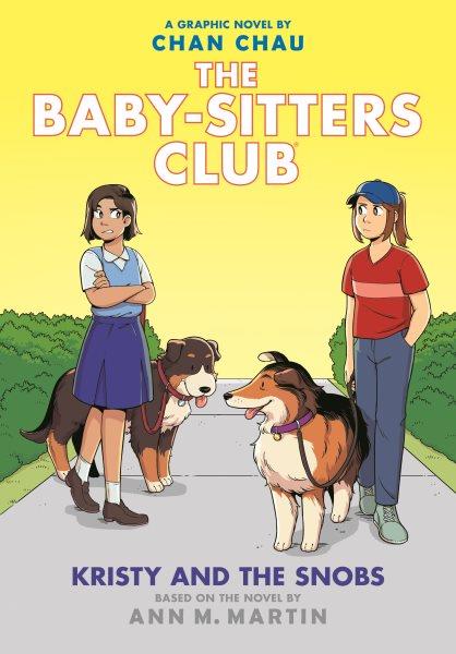 The Baby-Sitters Club.  #10  Kristy and the snobs/ by Chan Chau ; with color by Braden Lamb.