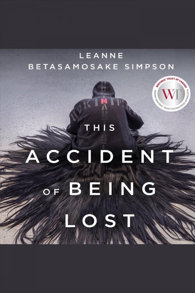 This accident of being lost [electronic resource] : Songs and stories. Leanne Betasamosake Simpson.
