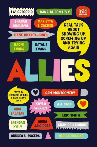 Allies : real talk about showing up, screwing up, and trying again / edited by Shakirah Bourne & Dana Alison Levy.