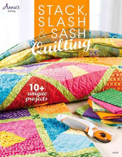 Stack, slash & sash quilting / edited by Carolyn S. Vagts.