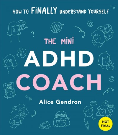 The mini ADHD coach : tools and support to make life easier : a visual guide / Alice Gendron.