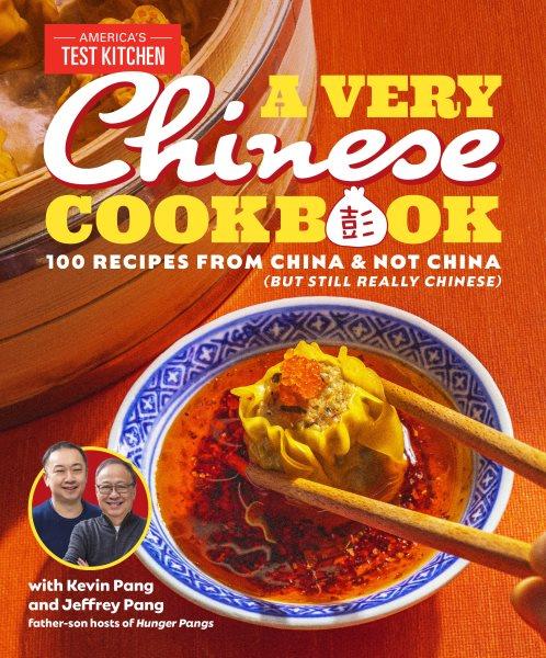 A very Chinese cookbook : 100 recipes from China and not China (but still really Chinese) / with Kevin Pang and Jeffrey Pang.