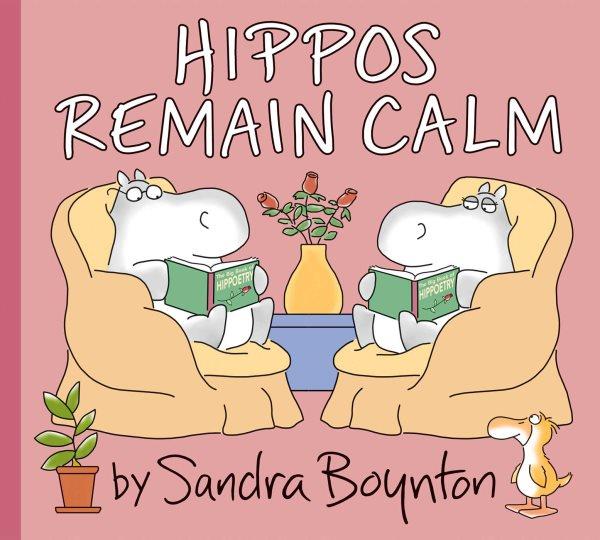 Hippos remain calm / by Sandra Boynton.