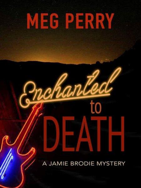 Enchanted to death [electronic resource] : A jamie brodie mystery. Meg Perry.