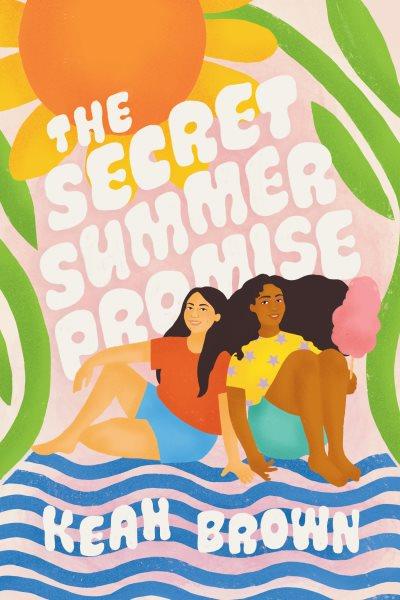 The secret summer promise [electronic resource]. Keah Brown.