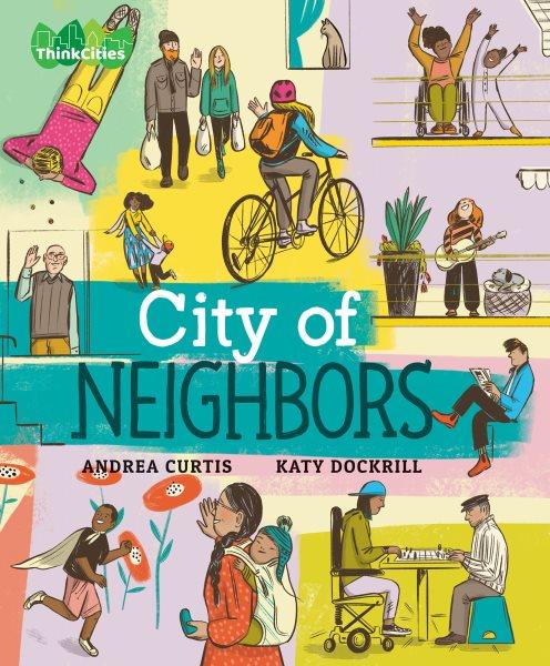 City of neighbors [electronic resource]. Andrea Curtis.