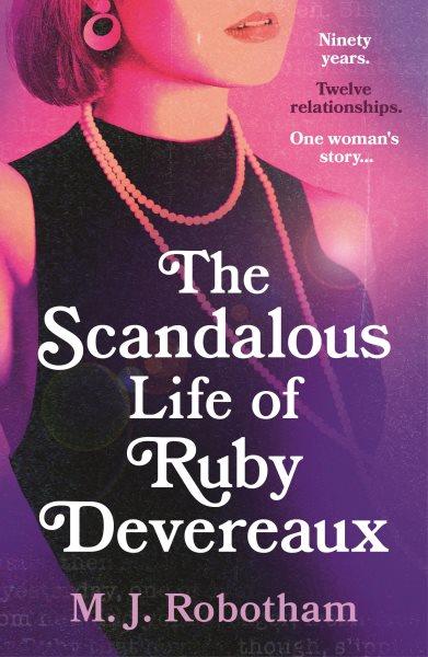 The scandalous life of Ruby Devereaux / M. J. Robotham.