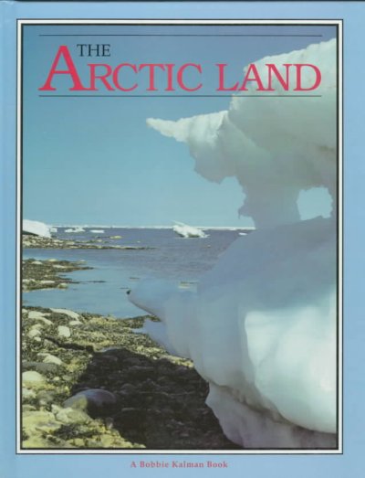 The Arctic land / Bobbie Kalman.