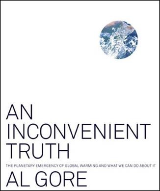 An Inconvenient Truth:The Planetary Emergency of Global Warming and what we can do about it.