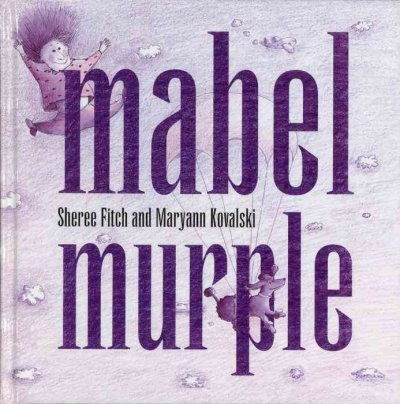 Mabel Murple [kit] / Sheree Fitch and Maryann Kovalski.