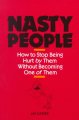 Go to record Nasty people : how to stop being hurt by them without beco...